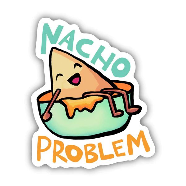 Nacho Problem  Sticker