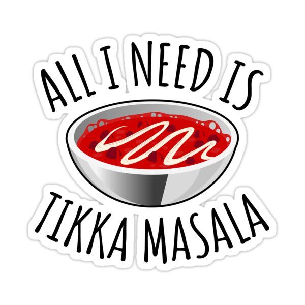 All I Need Is Tikka Masala  Indian Food Sticker