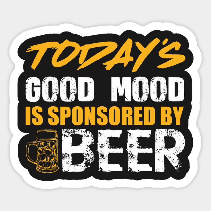 Today's Good Mood Is Sponsored By Beer Sticker