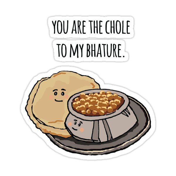 You Are The Chole To My Bhature Sticker