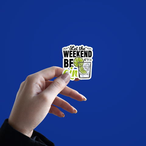 Let the weekend be gin sticker