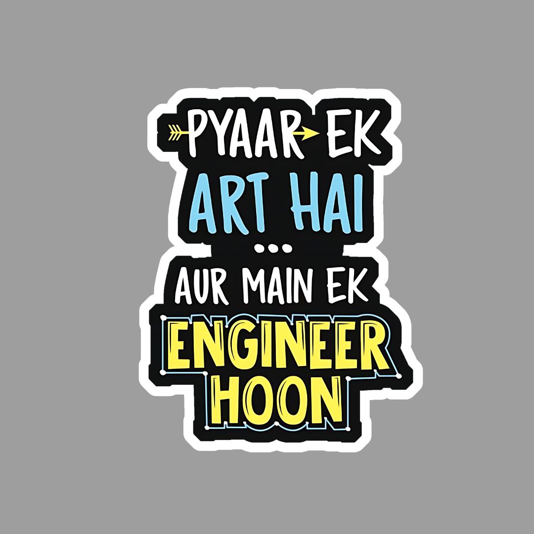 Pyar ek Art hai Aur main ek Engineer Hoon Sticker