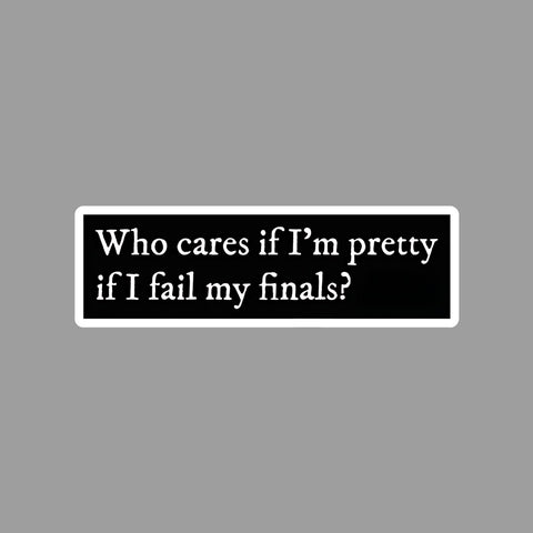 Who cares if i am pretty Sticker