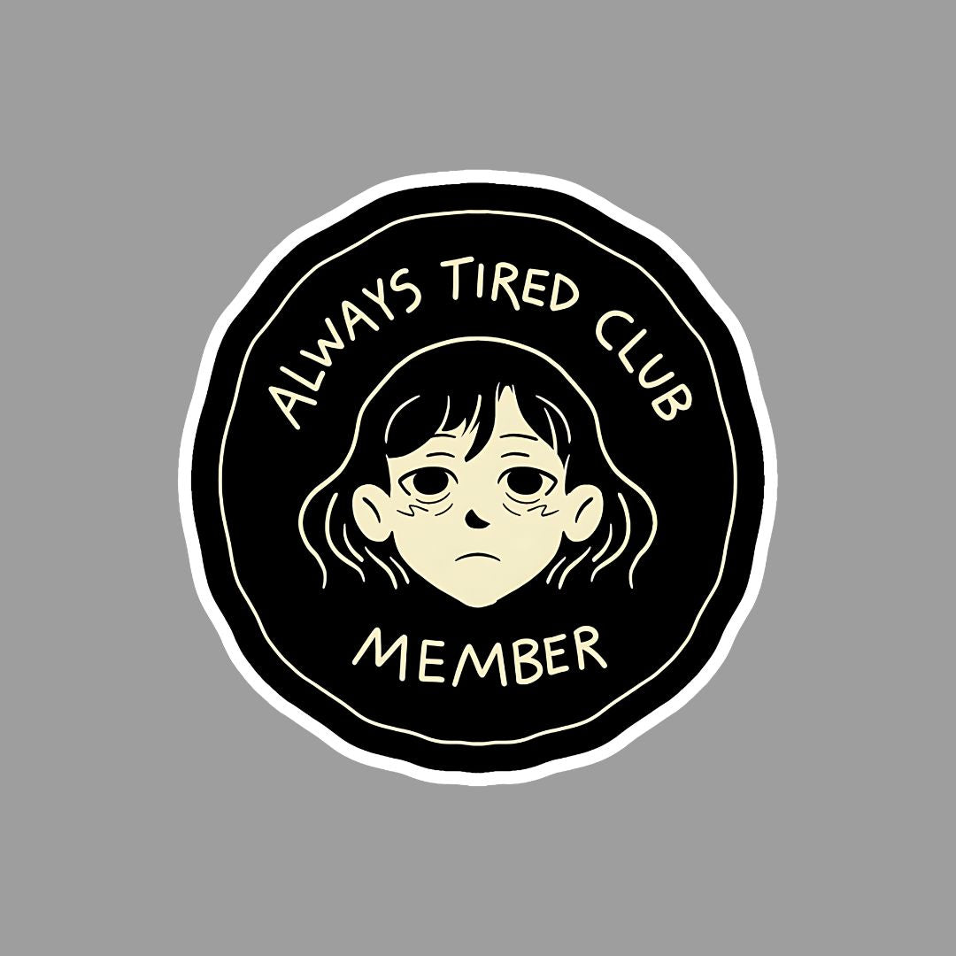 Always Tired Club Member