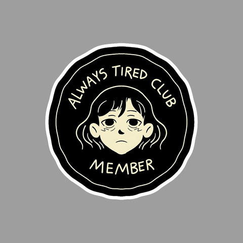 Always Tired Club Member