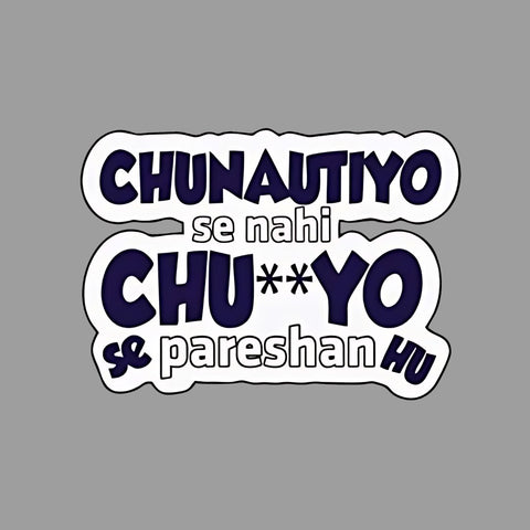 Chunautiyo se Nahi Chu**yo se pareshan hu Sticker