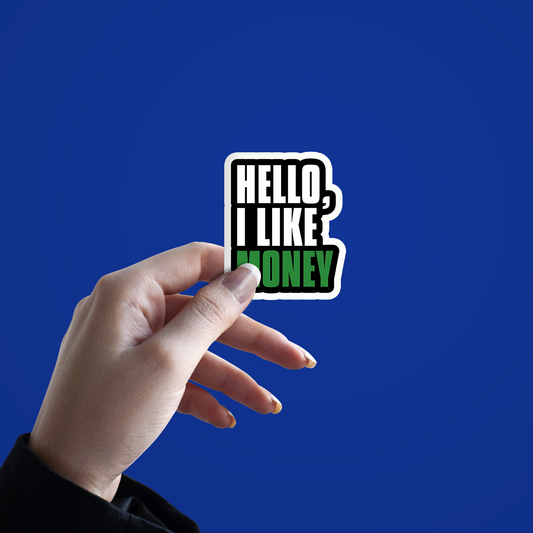 Hello, I Like Money Sticker