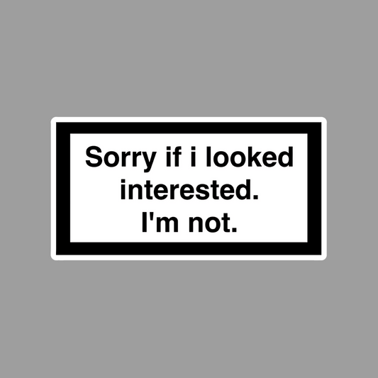 _Sorry if i looked interested Sticker