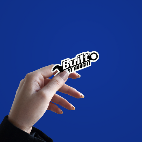 Built not Bought Sticker