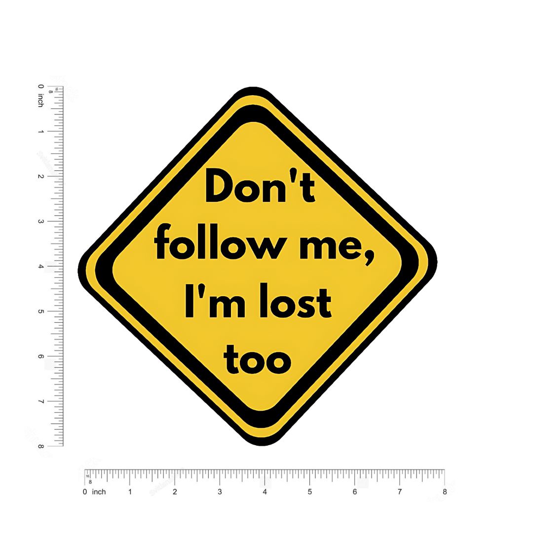 Don't Follow me I'am Lost Too Sticker