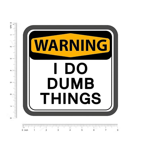 Warning,I Do Dumb Thing Sticker