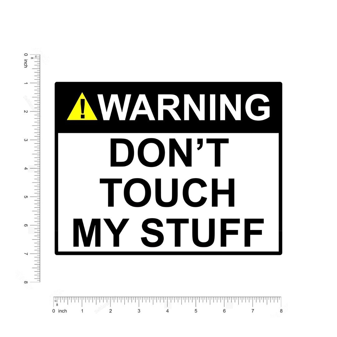 Warning, Don't Touch My Stuff Sticker