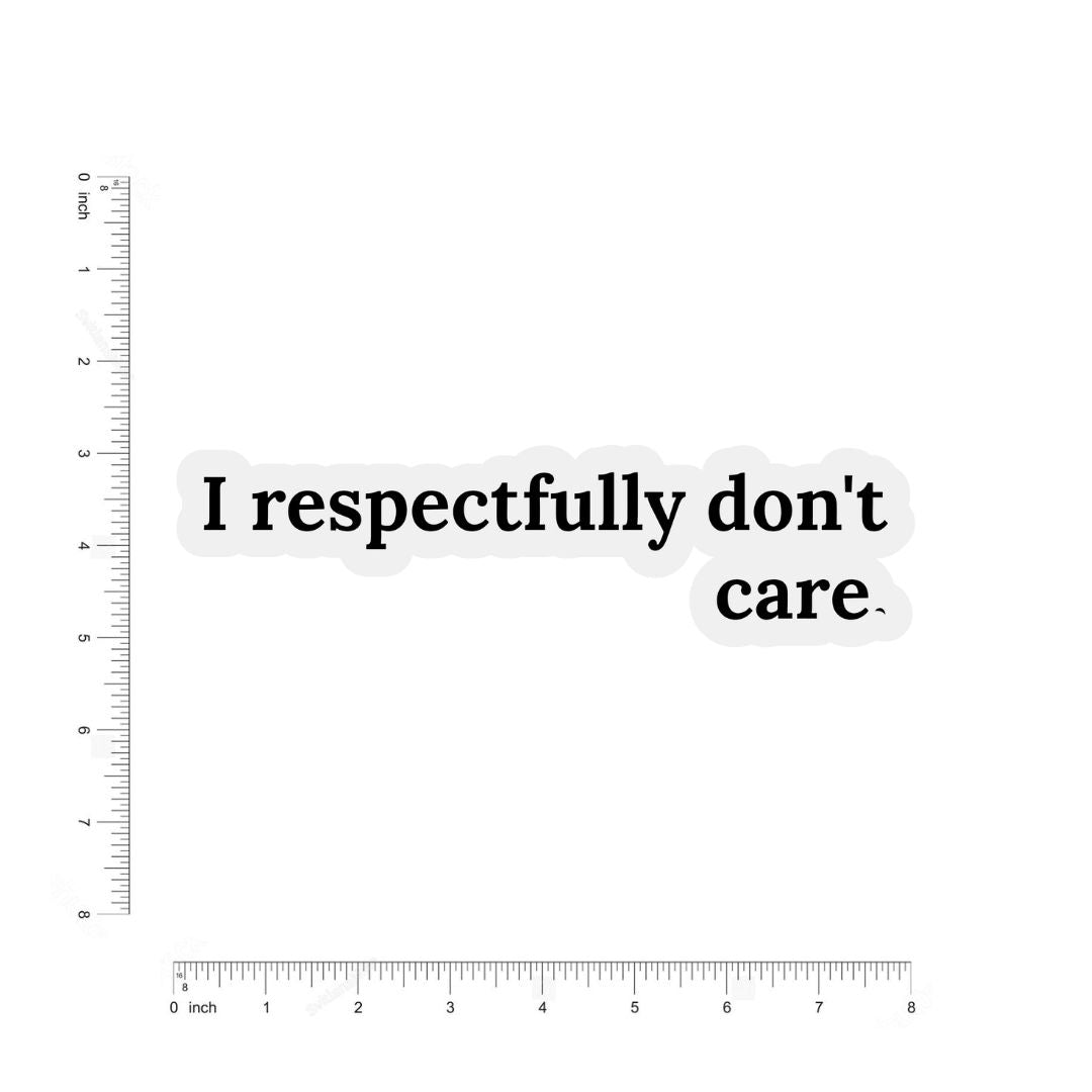 I Respectfully don't Care Sticker