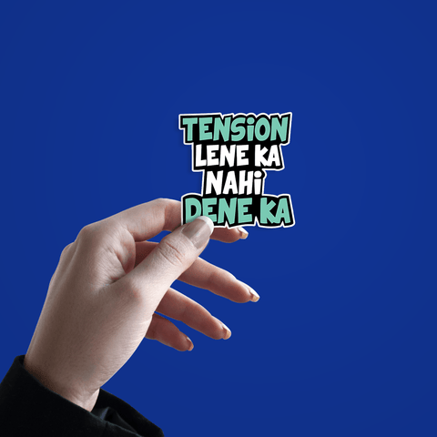 Tension lene ka nahi Dene ka Sticker