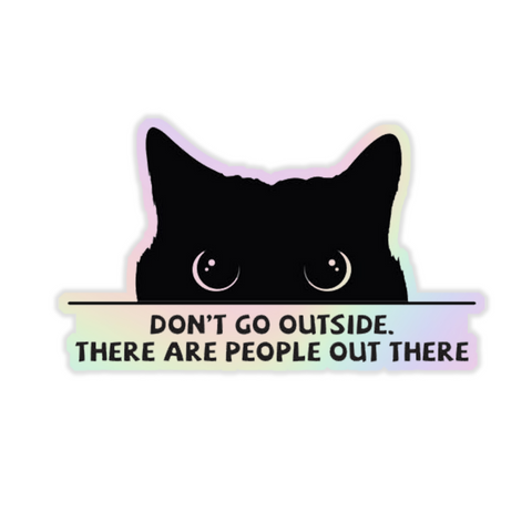 Don_t Go Outside Holographic Sticker