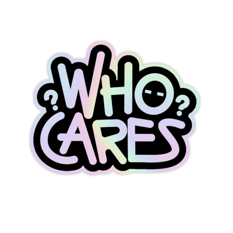 Who  Cares Holographic Sticker