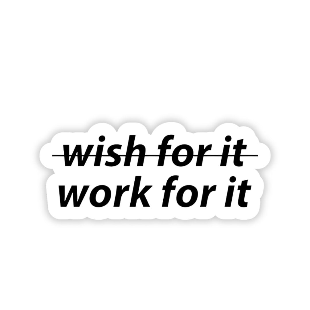 Wish for it work for it bumper Sticker