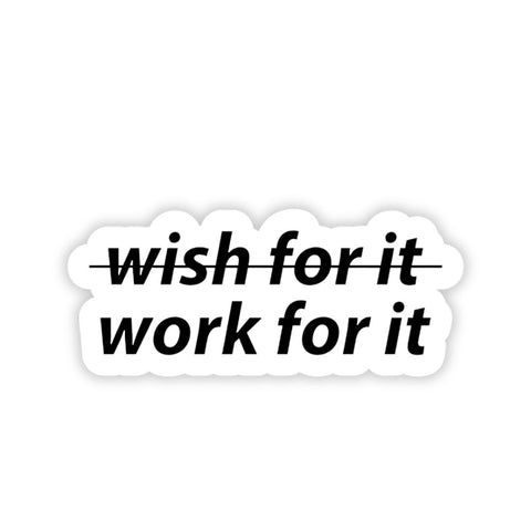 Wish for it work for it bumper Sticker