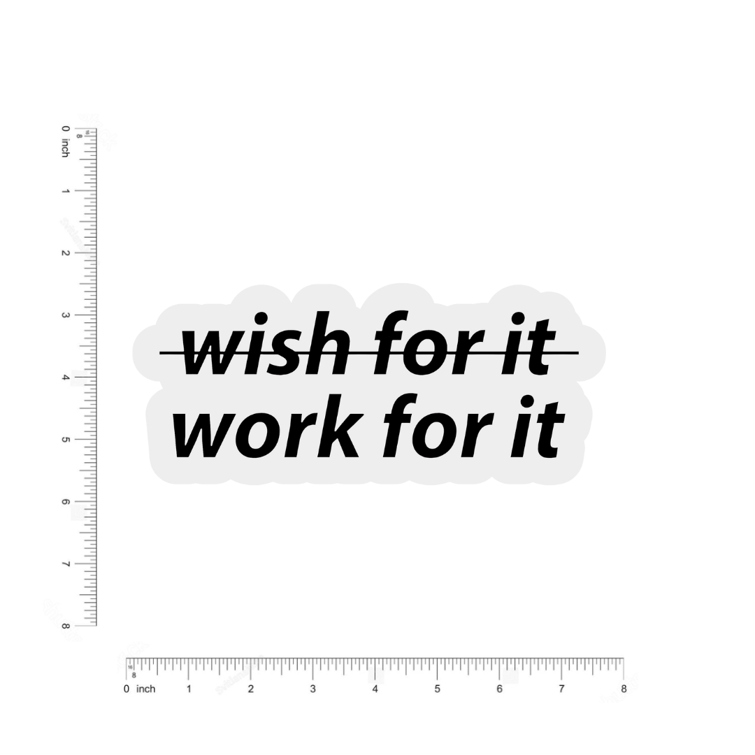 Wish for it work for it bumper Sticker