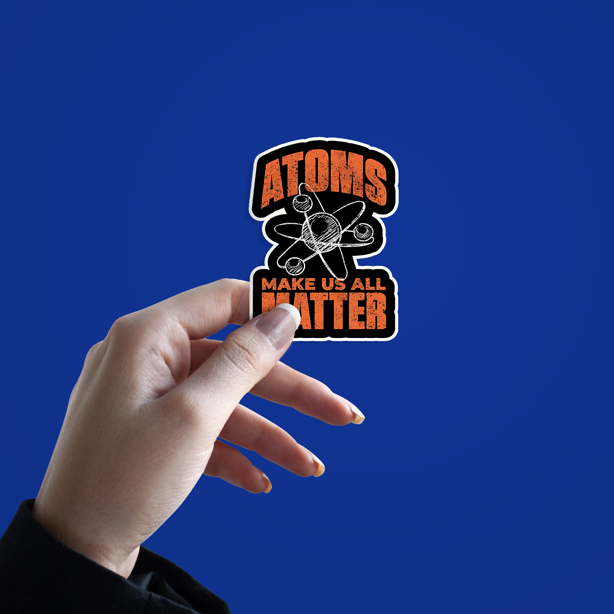 Atoms Make Us All Matter Science Funny Sticker