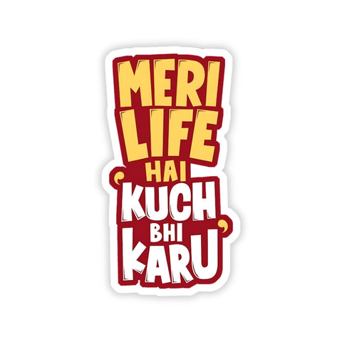 Meri life hai kuch bhi karu bumper Sticker