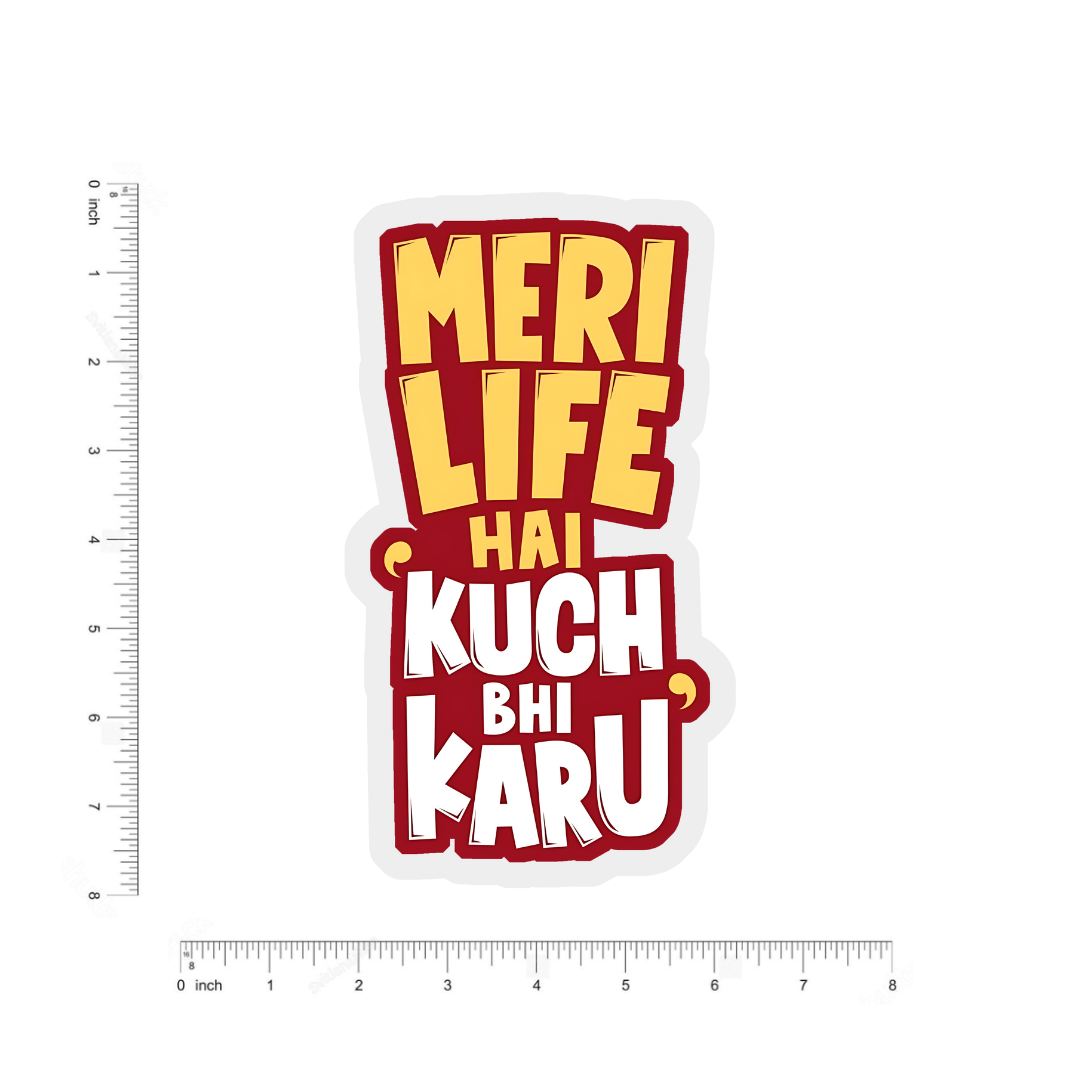 Meri life hai kuch bhi karu bumper Sticker