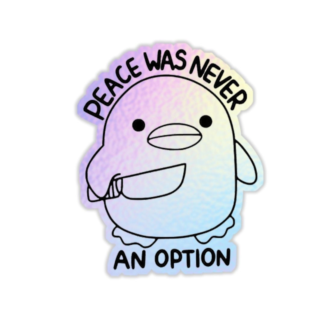 Peace was never an option   Holographic Sticker