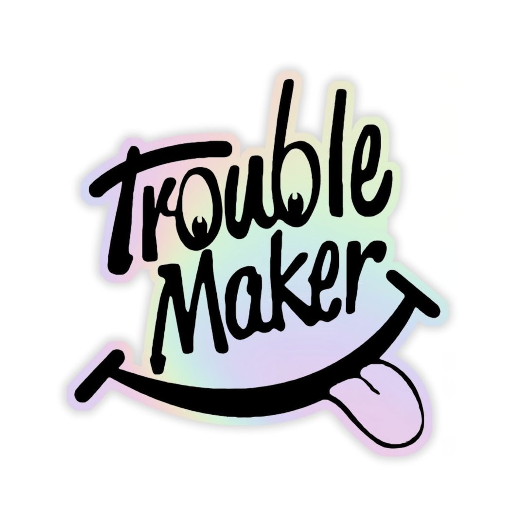 Trouble Maker  Holographic Sticker