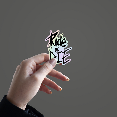 Ride or Die  Holographic Sticker