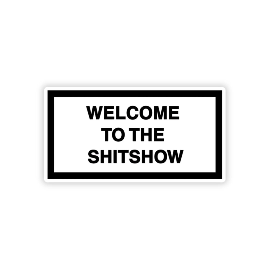 Welcome to the shit show Bumper Sticker