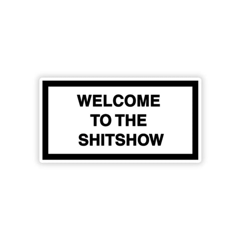 Welcome to the shit show Bumper Sticker