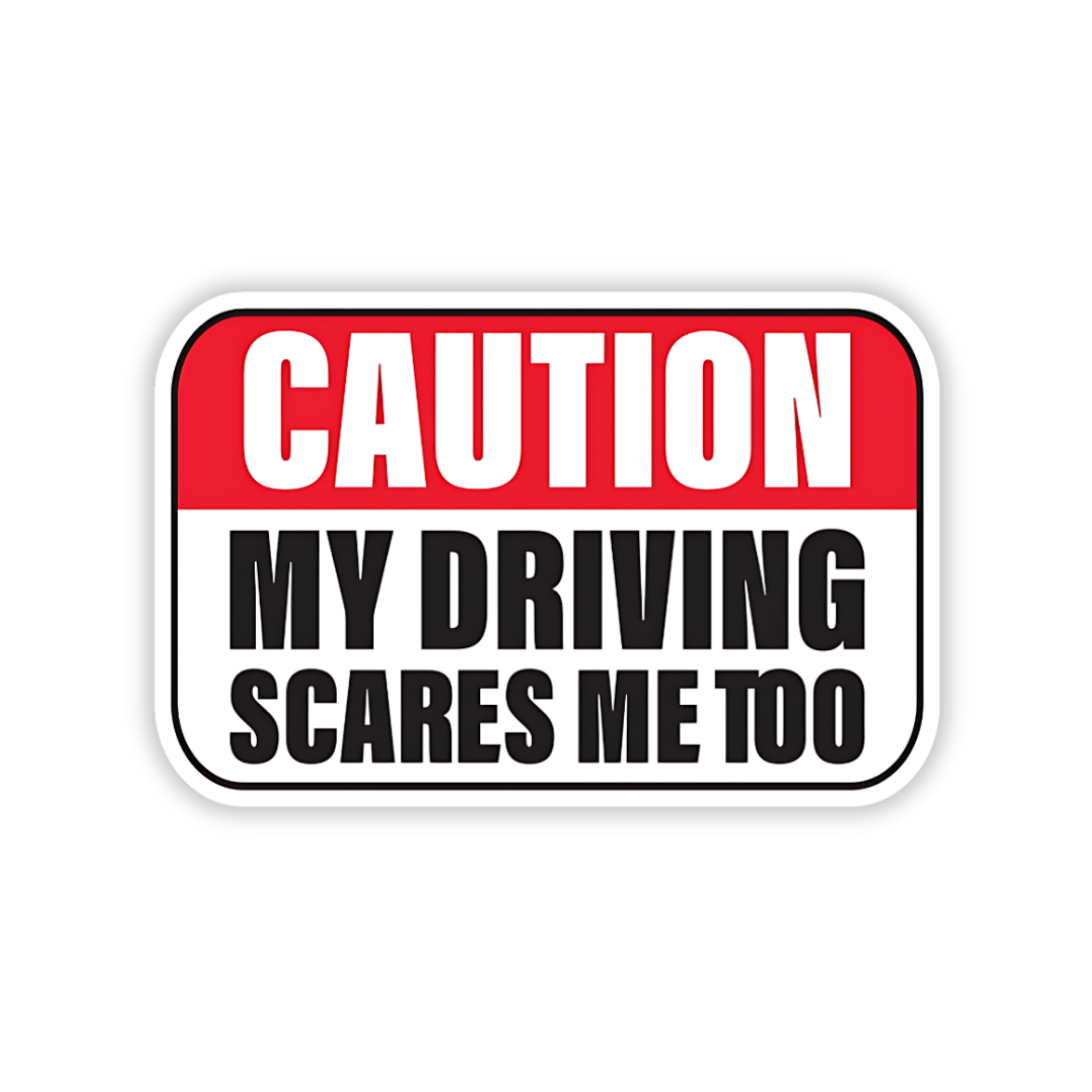 Caution my driving scares me too Bumper Sticker