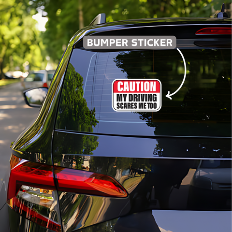 Caution my driving scares me too Bumper Sticker