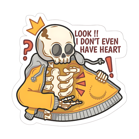 Look!! I don't even have heart Skeleton Sticker