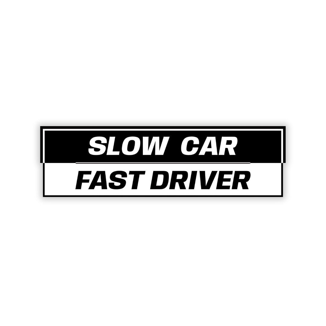 Slow car fast Driver bumper Sticker