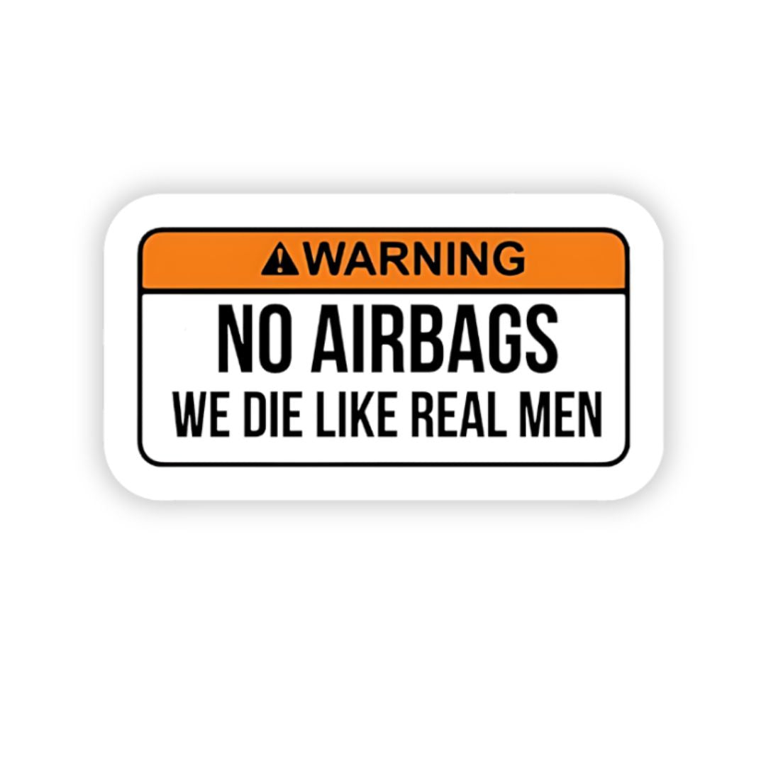 Warning! No airbags we die like real men Bumper Sticker