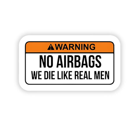 Warning! No airbags we die like real men Bumper Sticker