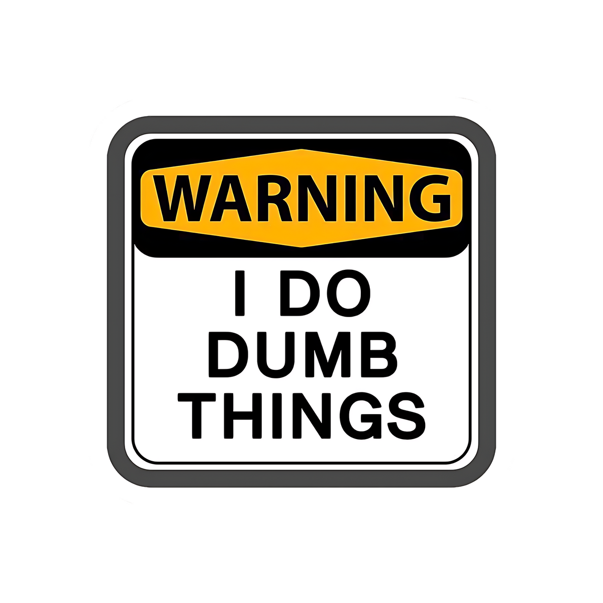 Warning,I Do Dumb Thing Sticker