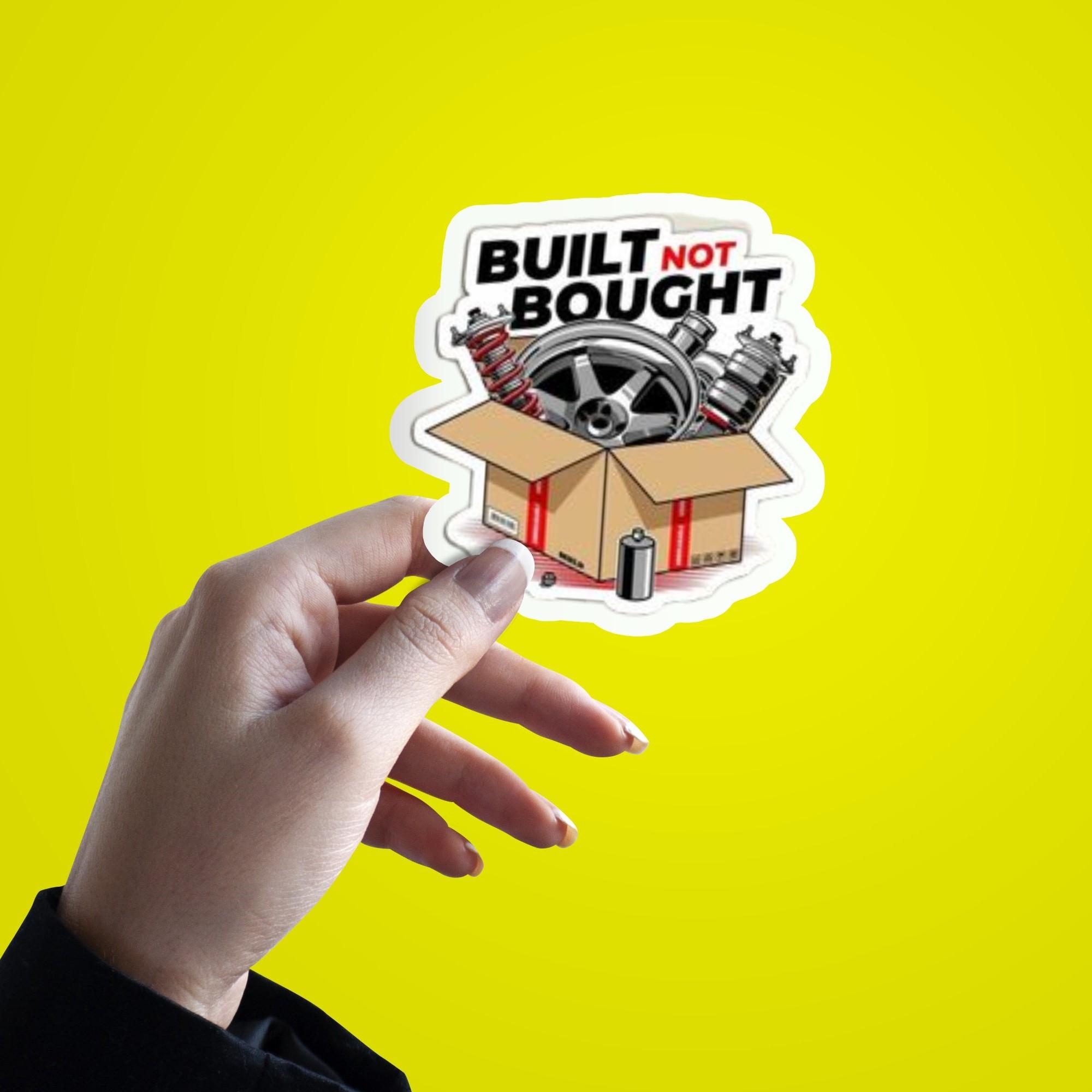 Built Not Bought Sticker