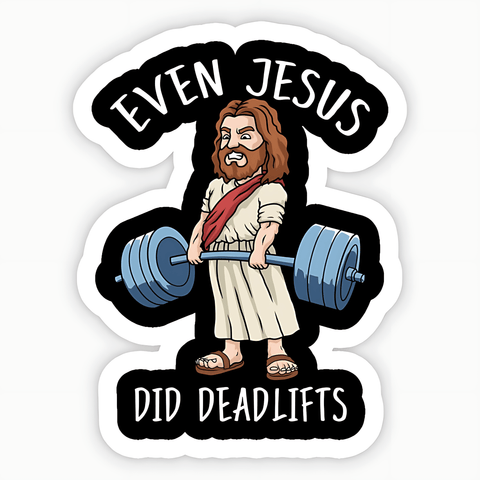 Even Jesus did deadlifts Sticker