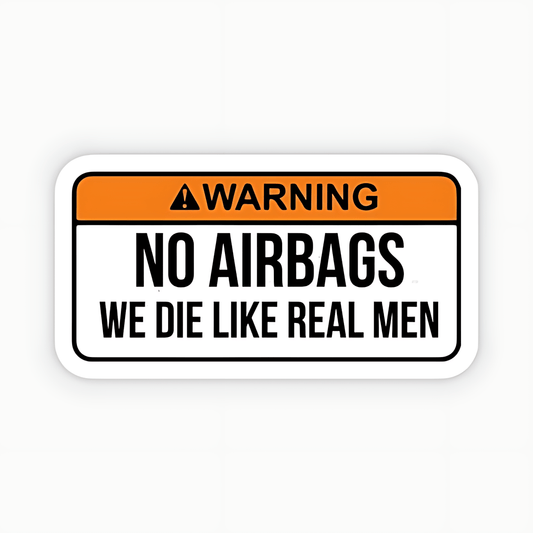 NO AIRBAGS we die like real men Sticker