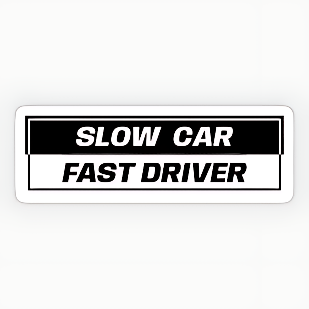 Slow Car Fast Driver Sticker