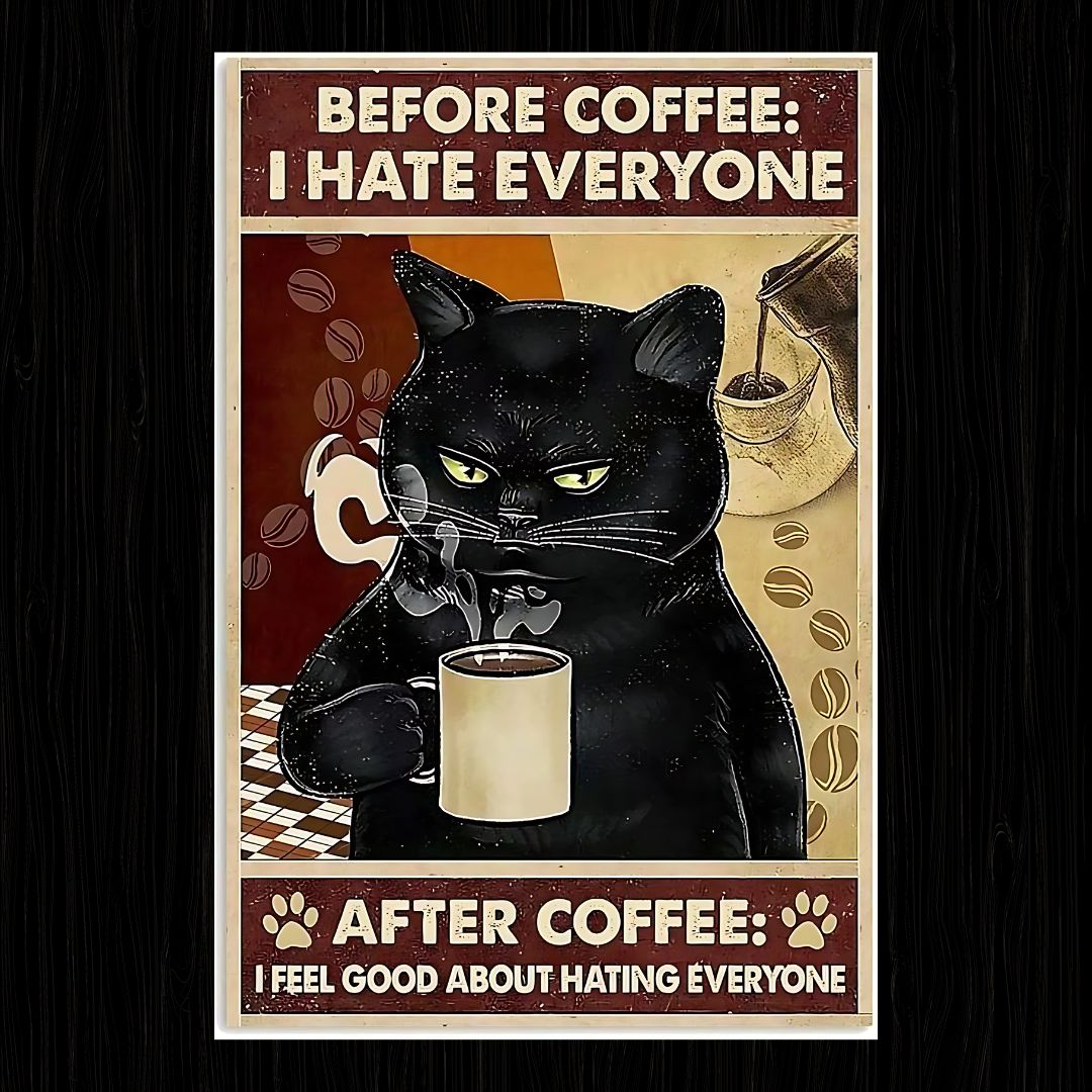 BEFORE COFFEE I HATE EVERYONE CAT Poster