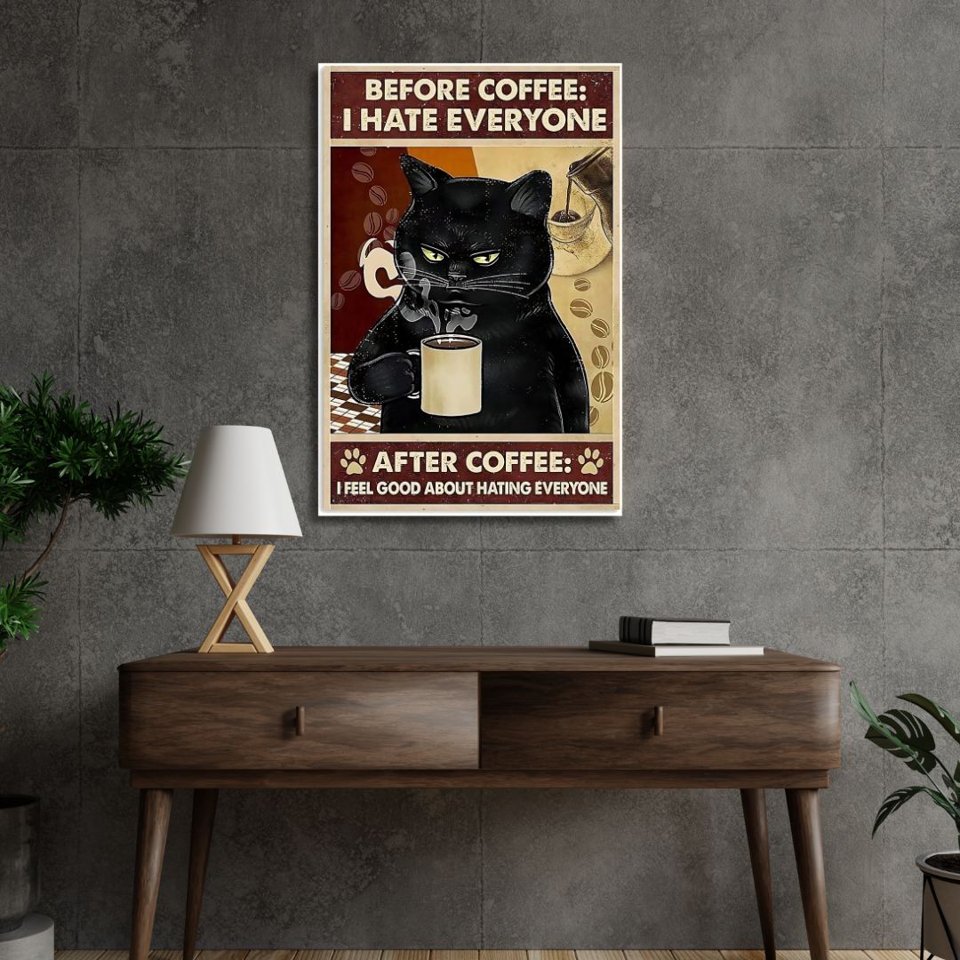 BEFORE COFFEE I HATE EVERYONE CAT Poster