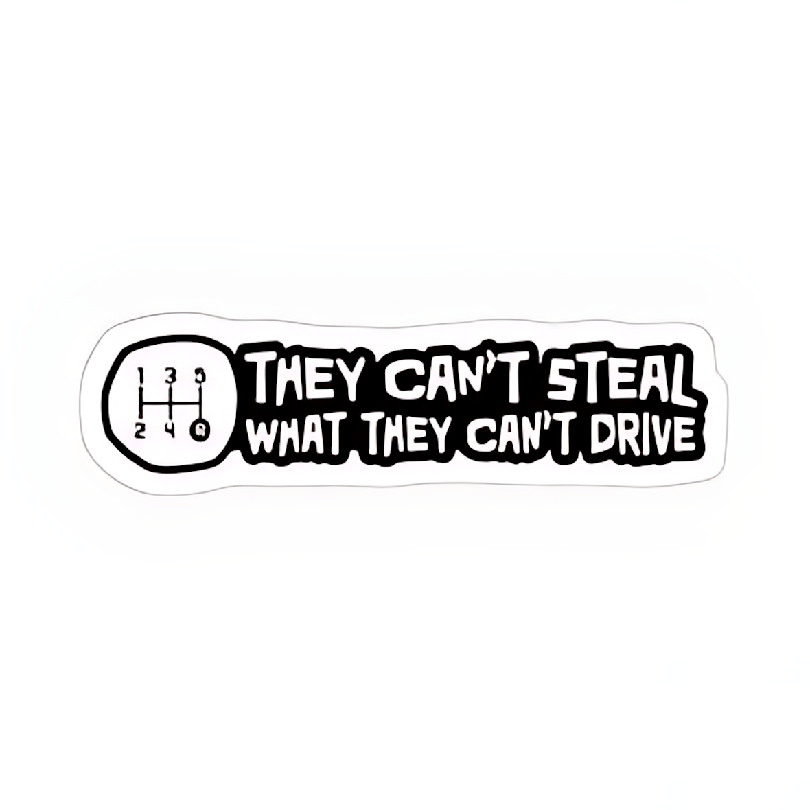 They Cant steal What they cant drive Sticker