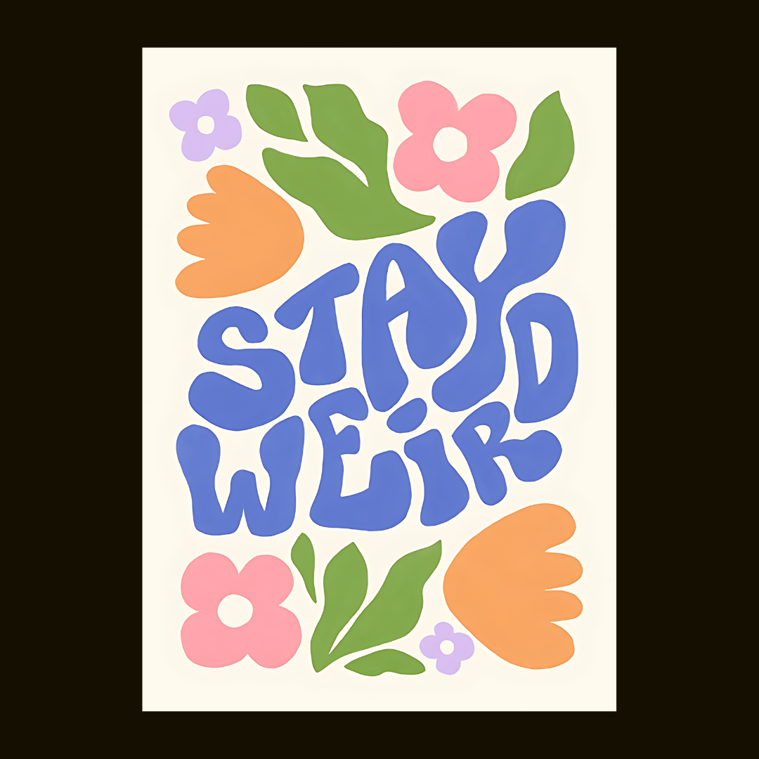 Stay weird aesthetic poster